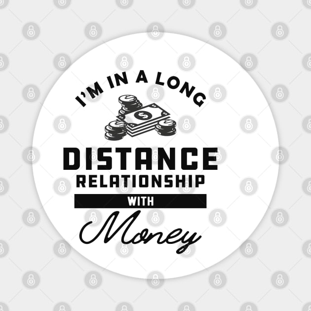 Money - I'm in a long distance relationship with money Magnet by KC Happy Shop